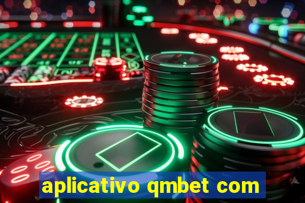 aplicativo qmbet com